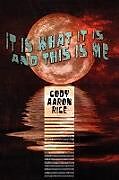 Kartonierter Einband It Is What It Is...And This Is Me von Cody Aaron Rice