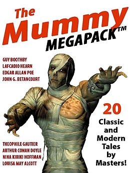 E-Book (epub) The Mummy MEGAPACK® von Nina Kiriki Hoffman, Arthur Conan Doyle, John Gregory Betancourt