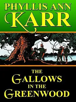 E-Book (epub) The Gallows in the Greenwood von Phyllis Ann Karr