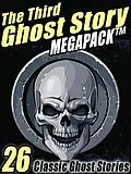 E-Book (epub) The Third Ghost Story Megapack von Gertrude Atherton, F. Marion Crawford, Lafcadio Hearn