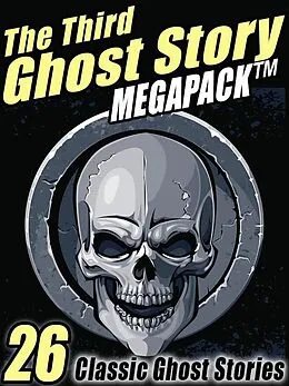 E-Book (epub) The Third Ghost Story Megapack von Gertrude Atherton, F. Marion Crawford, Lafcadio Hearn