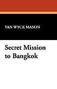 Kartonierter Einband Secret Mission to Bangkok von Van Wyck Mason
