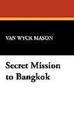 Fester Einband Secret Mission to Bangkok von Van Wyck Mason