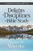 Couverture cartonnée Delights & Disciplines of Bibl de Warren W Wiersbe