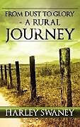 Livre Relié From Dust to Glory - A Rural Journey de Harley Swaney