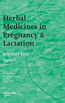 E-Book (pdf) Herbal Medicines in Pregnancy and Lactation von Edward Mills, Jean-Jacques Dugoua, Dan Perri