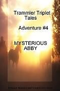 Kartonierter Einband Trammler Triplet Tales Advente #4 MYSTERIOUS ABBY von Rebecca Reynolds, Deborah Strandberg