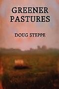 Couverture cartonnée Greener Pastures de Doug Steppe
