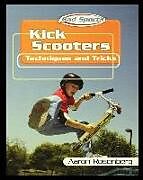 Couverture cartonnée Kick Scooters: Techniques and Tricks de Aaron Rosenberg