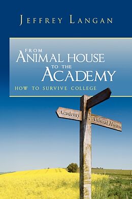 Kartonierter Einband From Animal House to the Academy von Jeffrey J. Langan