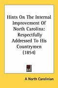 Kartonierter Einband Hints On The Internal Improvement Of North Carolina von A North Carolinian