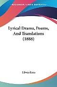 Couverture cartonnée Lyrical Drama, Poems, And Translations (1888) de Edwin Exon