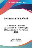 Couverture cartonnée Morisonianism Refuted de James Morison, Alexander Gardner