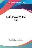 Couverture cartonnée Little Pussy Willow (1871) de Harriet Beecher Stowe