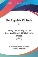 Kartonierter Einband The Republic Of Fools V1 von Christoph Martin Wieland