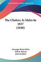Kartonierter Einband The Cholera At Malta In 1837 (1848) von Giuseppe Maria Stilon