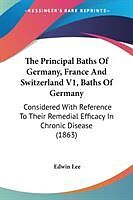 Couverture cartonnée The Principal Baths Of Germany, France And Switzerland V1, Baths Of Germany de Edwin Lee
