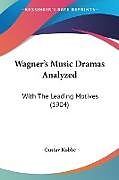 Couverture cartonnée Wagner's Music Dramas Analyzed de Gustav Kobbe