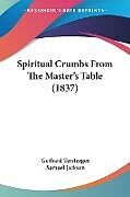 Kartonierter Einband Spiritual Crumbs From The Master's Table (1837) von Gerhard Tersteegen