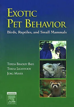E-Book (epub) Exotic Pet Behavior E-Book von Teresa Bradley Bays DVM, Teresa L. Lightfoot D. V. M., M. Sc. Dip. ABVP (exotic companion mammal) Mayer
