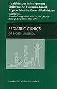 Livre Relié Health Issues in Indigenous Children: An Evidence Based Approach for the General Pediatrician, An Issue of Pediatric Clinics de Anne B. Chang, Rosalyn Singleton