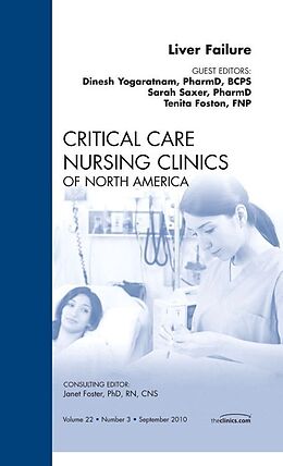 Livre Relié Liver Failure, An Issue of Critical Care Nursing Clinics de Sarah Saxer, Dinesh Yogaratnam, Tenita Foston