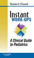 E-Book (epub) Instant Work-ups: A Clinical Guide to Pediatrics von Theodore X. O'Connell MD, Jonathan M. Wong, Kevin M. Haggerty MD