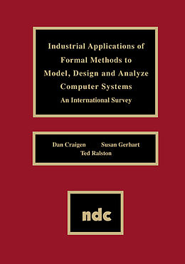 E-Book (pdf) Industrial Applications of Formal Methods to Model, Design and Analyze Computer Systems von Dan Craigen, Susan Gerhart