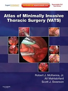 E-Book (epub) Atlas of Minimally Invasive Thoracic Surgery (VATS) E-Book von Robert J. McKenna MD, Ali Mahtabifard MD, Scott J. Swanson MD