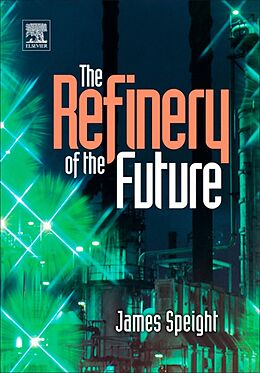 E-Book (epub) The Refinery of the Future von James G. Speight