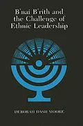 E-Book (pdf) B'nai B'rith and the Challenge of Ethnic Leadership von Deborah Dash Moore