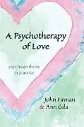 Kartonierter Einband A Psychotherapy of Love von Firman John, Gila Ann