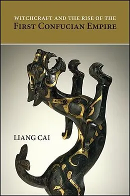 E-Book (epub) Witchcraft and the Rise of the First Confucian Empire von Liang Cai