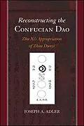 E-Book (epub) Reconstructing the Confucian Dao von Joseph A. Adler