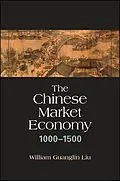E-Book (epub) The Chinese Market Economy, 1000-1500 von William Guanglin Liu