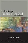 E-Book (epub) Schelling's Practice of the Wild von Jason M. Wirth