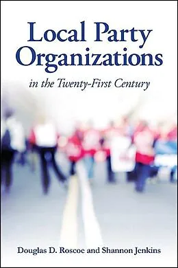 E-Book (epub) Local Party Organizations in the Twenty-First Century von Douglas D. Roscoe, Shannon Jenkins