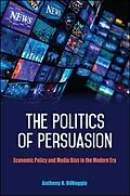 E-Book (epub) The Politics of Persuasion von Anthony R. Dimaggio