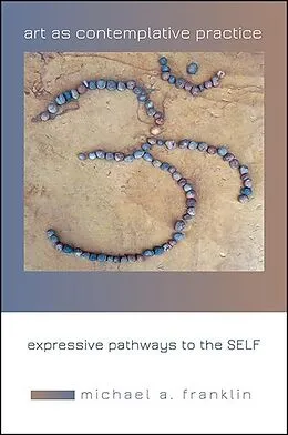 E-Book (epub) Art as Contemplative Practice von Michael A. Franklin