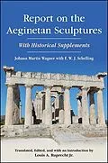 E-Book (epub) Report on the Aeginetan Sculptures von Johann Martin Wagner