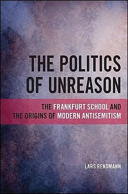 E-Book (epub) The Politics of Unreason von Lars Rensmann