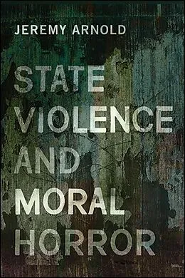 E-Book (epub) State Violence and Moral Horror von Jeremy Arnold