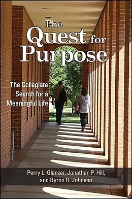 E-Book (epub) The Quest for Purpose von Perry L. Glanzer, Jonathan P. Hill, Byron R. Johnson