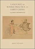 E-Book (epub) Language as Bodily Practice in Early China von Jane Geaney