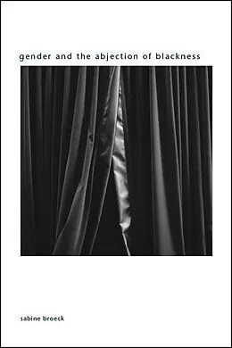 E-Book (epub) Gender and the Abjection of Blackness von Sabine Broeck