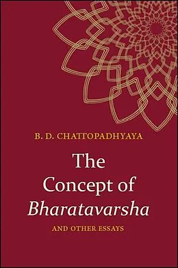 E-Book (epub) The Concept of Bharatavarsha and Other Essays von Braja Dulal Chattopadhyaya