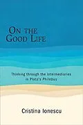 E-Book (epub) On the Good Life von Cristina Ionescu