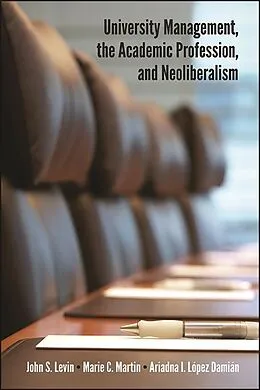 E-Book (epub) University Management, the Academic Profession, and Neoliberalism von John S. Levin, Marie C. Martin, Ariadna I. López Damián