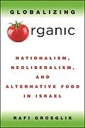 E-Book (epub) Globalizing Organic von Rafi Grosglik