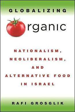 E-Book (epub) Globalizing Organic von Rafi Grosglik